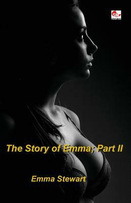 The Story of Emma; Part II by Emma Stewart