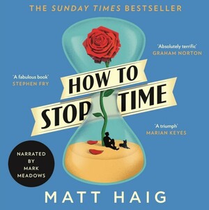 How to Stop Time by Matt Haig