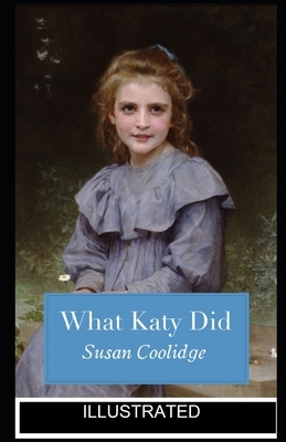 What Katy Did ILLUSTRATED by Susan Coolidge