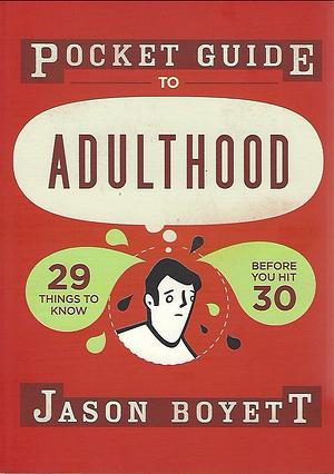 Pocket Guide to Adulthood: 29 Things to Know Before You Hit 30 by Jason Boyett