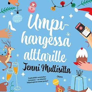 Umpihangessa alttarille by Jenni Multisilta