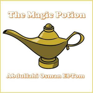 The Magic Potion by Abdullahi Osman El-Tom