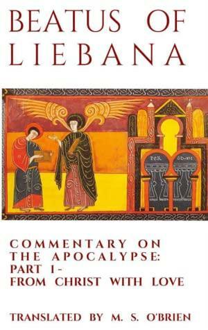 Commentary on the Apocalypse: Part 1 - From Christ with Love by Beatus Of Liebana