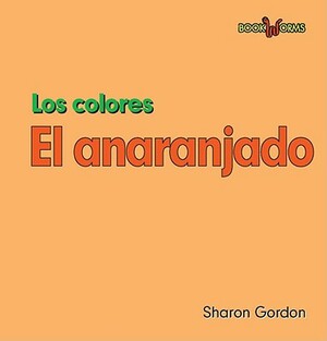 El Anaranjado by Sharon Gordon