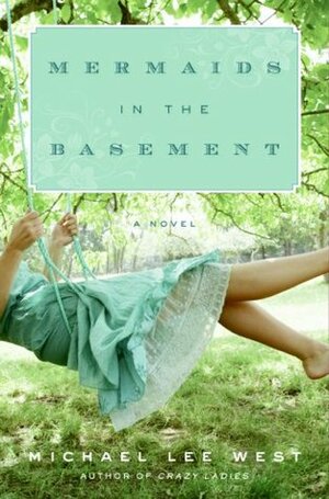 Mermaids in the Basement by Michael Lee West