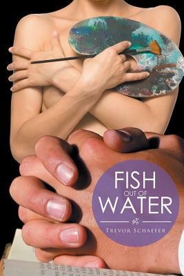 Fish out of Water by Trevor Schaefer