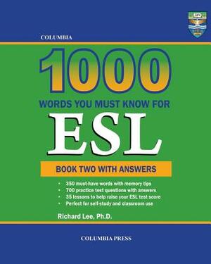 Columbia 1000 Words You Must Know for ESL: Book Two with Answers by Richard Lee Ph. D.