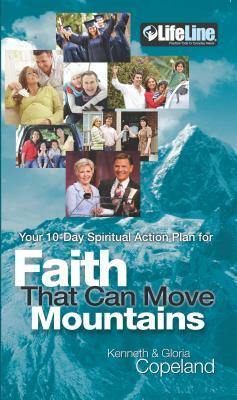 Faith That Can Move Mountains: Your 10-Day Spiritual Action Plan by Kenneth Copeland, Gloria Copeland