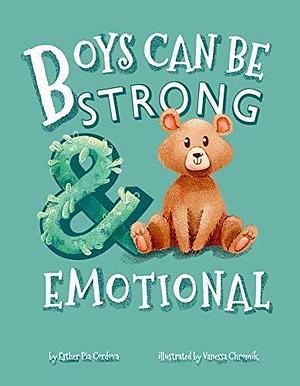 Boys Can Be Strong And Emotional: Growth Mindset by Esther Pia Cordova, Esther Pia Cordova