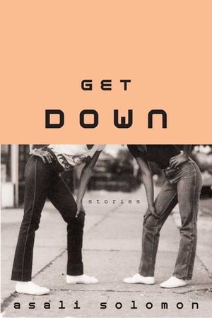 Get Down by Asali Solomon