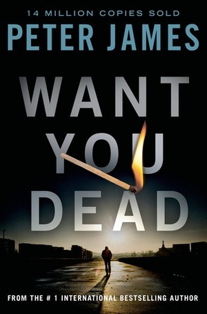 Want You Dead by Peter James