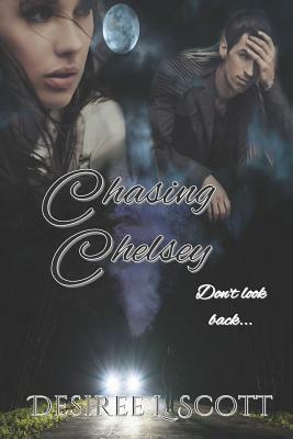 Chasing Chelsey: Don't Look Back... by Desiree L. Scott