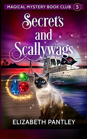 Secrets and Scallywags by Elizabeth Pantley, Elizabeth Pantley