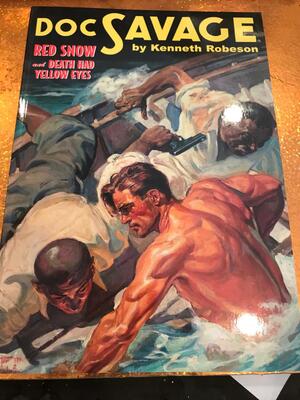 Doc Savage Double Novel Pulp Reprints Volume #48: Red Snow & Death Had Yellow Eyes by Kenneth Robeson, Lester Dent, Will Murray