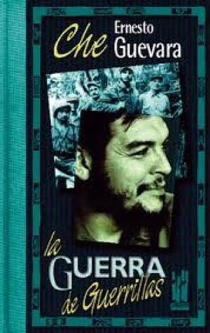 La guerra de guerrillas by Ernesto Che Guevara