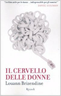 Il cervello delle donne by Patrizia Vicentini, Louann Brizendine, Lorenza Lanza