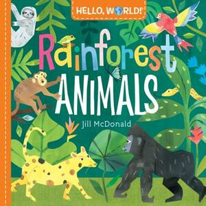 Hello, World! Rainforest Animals by Jill McDonald
