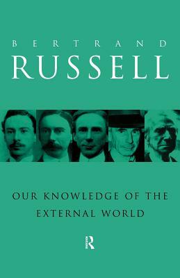 Our Knowledge of the External World by Bertrand Russell