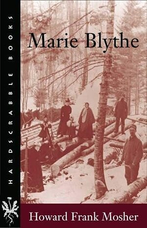 Marie Blythe by Howard Frank Mosher