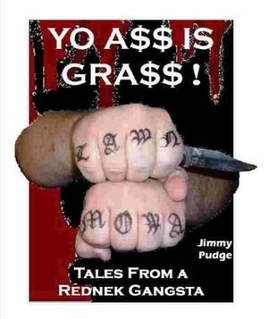 Yo A$$ Is GRA$$: Tales From a Redneck Gangsta by Jimmy Pudge