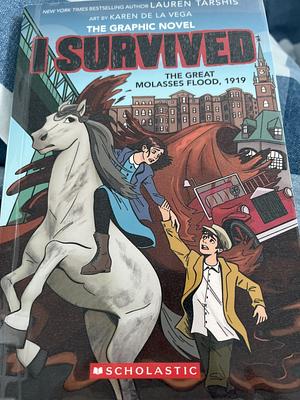 I survived the great molasses flood, 1919 : the graphic nov by Lauren Tarshis