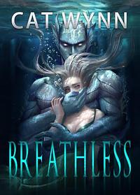 Breathless: A Fish Monster Romance by Cat Wynn
