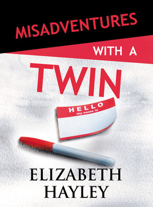 Misadventures with a Twin by Elizabeth Hayley