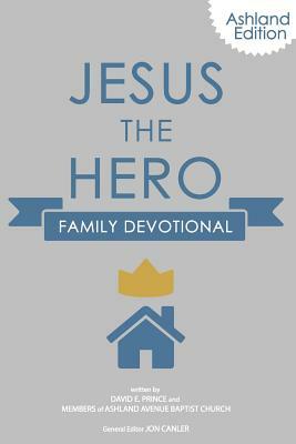 Jesus the Hero Family Devotional by David E. Prince