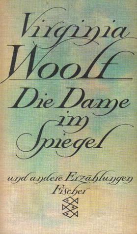 Die Dame im Spiegel by Virginia Woolf, Marlys Herlitschka