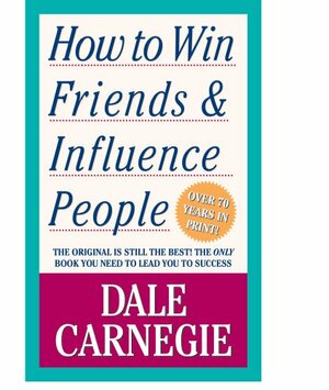 How to Win Friends and Influence People by Dale Carnegie