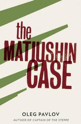 The Matiushin Case by Oleg Pavlov