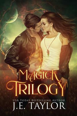 Magick Trilogy by J.E. Taylor