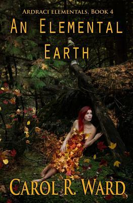 An Elemental Earth by Carol R. Ward