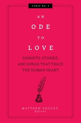 An Ode to Love: Sonnets, Stories, and Songs That Trace the Human Heart by Cider Mill Press