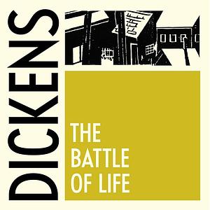 The Battle of Life by Charles Dickens