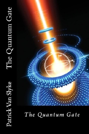 The Quantum Gate by Patrick C. Van Slyke