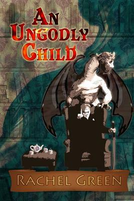 An Ungodly Child by Rachel Green