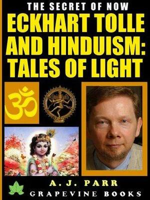 Eckhart Tolle and Hinduism - Tales of Light by A.J. Parr