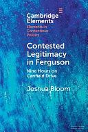 Contested Legitimacy in Ferguson: Nine Hours on Canfield Drive by Joshua Bloom