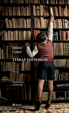 İtiraf Ediyorum by Jaume Cabré, Suna Kılıç