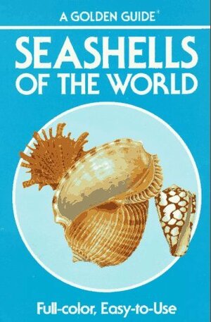 Seashells of the World: A Guide to the Better-Known Species (Golden Guide) by R. Tucker Abbott, George F. Sandstrom, Marita Sandstrom, Herbert Spencer Zim