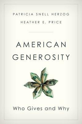 American Generosity: Who Gives and Why by Patricia Snell Herzog, Heather E. Price