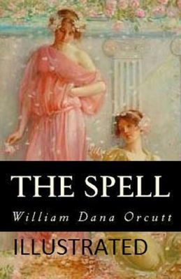 The Spell Illustrated by William Dana Orcutt