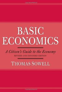 Basic Economics: A Citizen's Guide to the Economy by Thomas Sowell