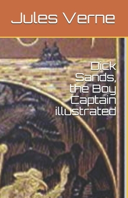 Dick Sands, the Boy Captain illustrated by Jules Verne