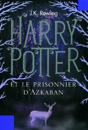 Harry Potter et le Prisonnier d'Azkaban by J.K. Rowling