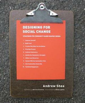 Designing For Social Change: Strategies for Community-Based Graphic Design by Andrew Shea