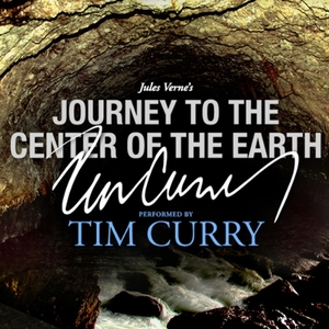 Journey to the Center of the Earth: A Signature Performance by Tim Curry by Jules Verne