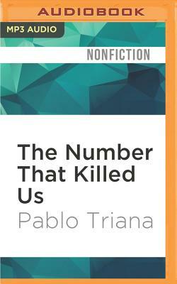 The Number That Killed Us: A Story of Modern Banking, Flawed Mathematics, and a Big Financial Crisis by Pablo Triana