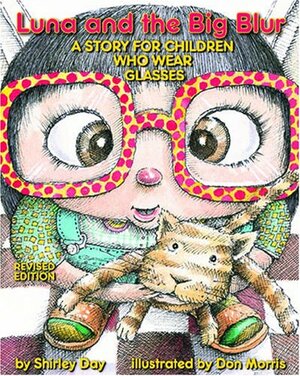 Luna and the Big Blur: A Story for Children Who Wear Glasses by Shirley Day